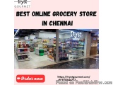 Best Online Grocery Store In Chennai | Fresh, Premium & Everyday Essentials Delivered Fast