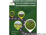 How Can a Commercial Plot in Chennai Shape Your Business Future?