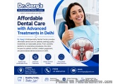 Affordable Dental Care with Advanced Treatments in Delhi