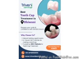 Best Teeth Cap (crown) Treatment In Bhiwani | Triveni Dental