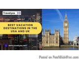 Best Vacation Destinations in the USA and UK Youâ€™ll Love to Explore