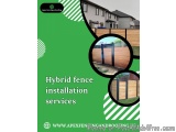 Professional Hybrid Fence Installation Services