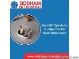 Best ENT Specialist in Jaipur for Ear Nose Throat Care
