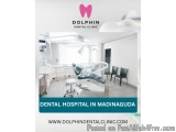 Your Trusted Choice for a Dental Hospital in Madinaguda: Welcome to Dolphin Dental Clinic