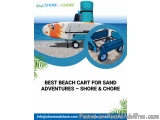 Best Beach Cart For Sand Adventures – Shore & Chore