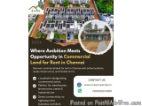 Where Ambition Meets Opportunity in Commercial Land for Rent in Chennai