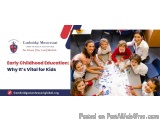 Early Childhood Education: Why It’s Vital For Kids