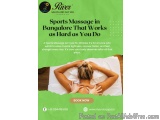 Sports Massage in Bangalore That Works as Hard as You Do