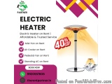 Electric Heater On Rent | Affordable & Trusted Service