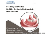 Basal Implant Cost in Delhi by Dr. Gargâ€™s Multispeciality Dental Center