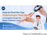 How To Find The Top Diabetologist Near Me: A Complete Guide For B...